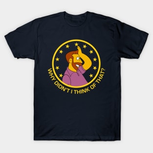 Hank Scorpio Why Didn't I Think of That? T-Shirt